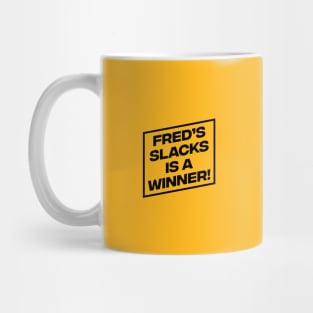 Fred's Slacks is a Winner! Mug